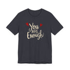 You are enough T-shirt
