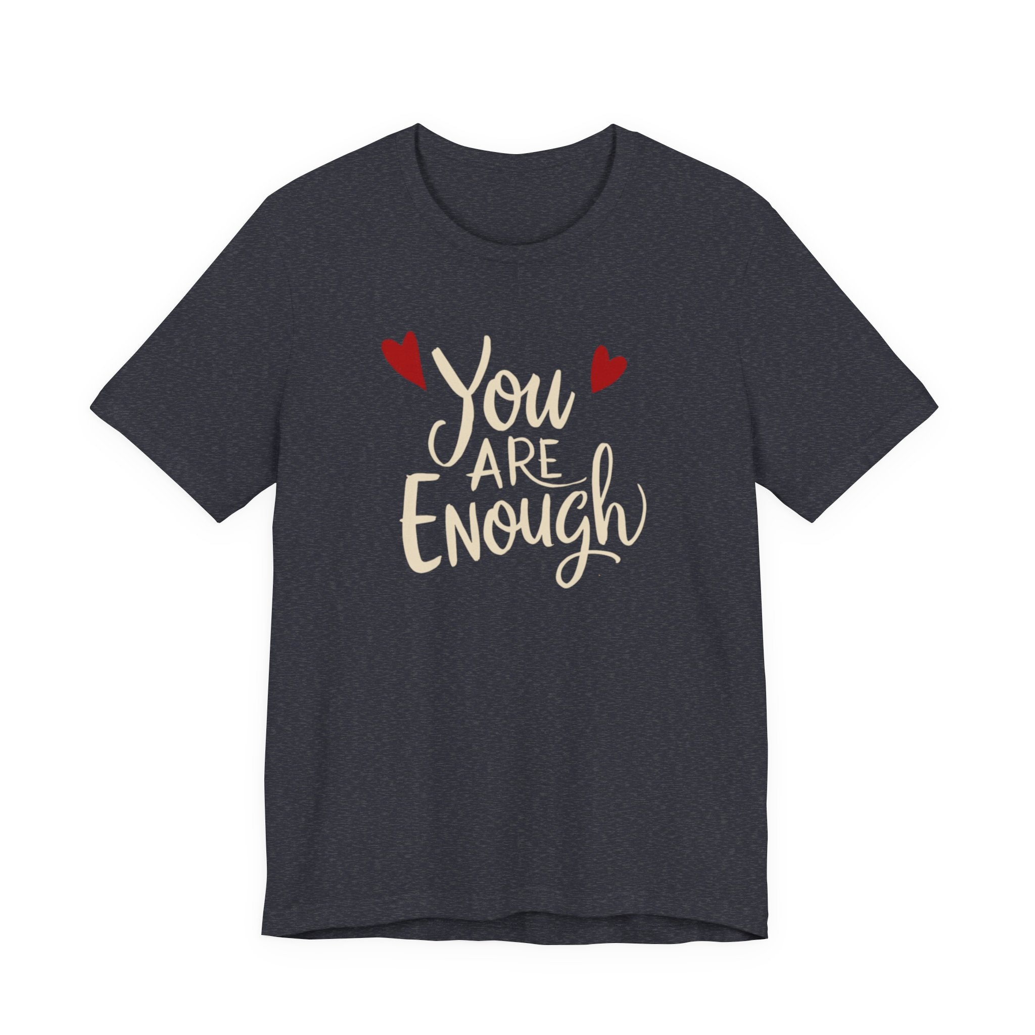 You are enough T-shirt