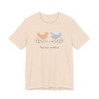 You Are Worth It Bird T-shirt