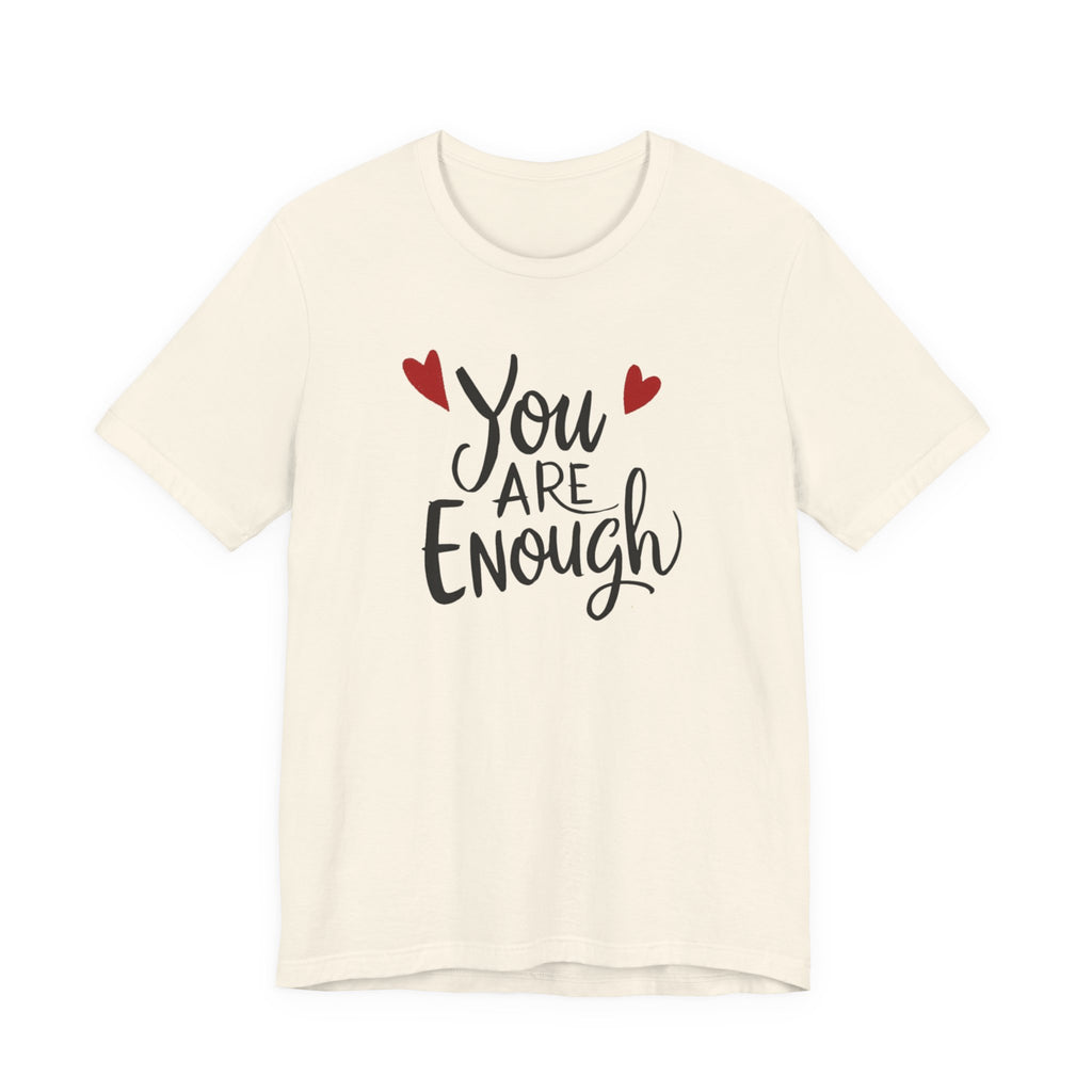 You are enough T-shirt