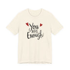 You are enough T-shirt
