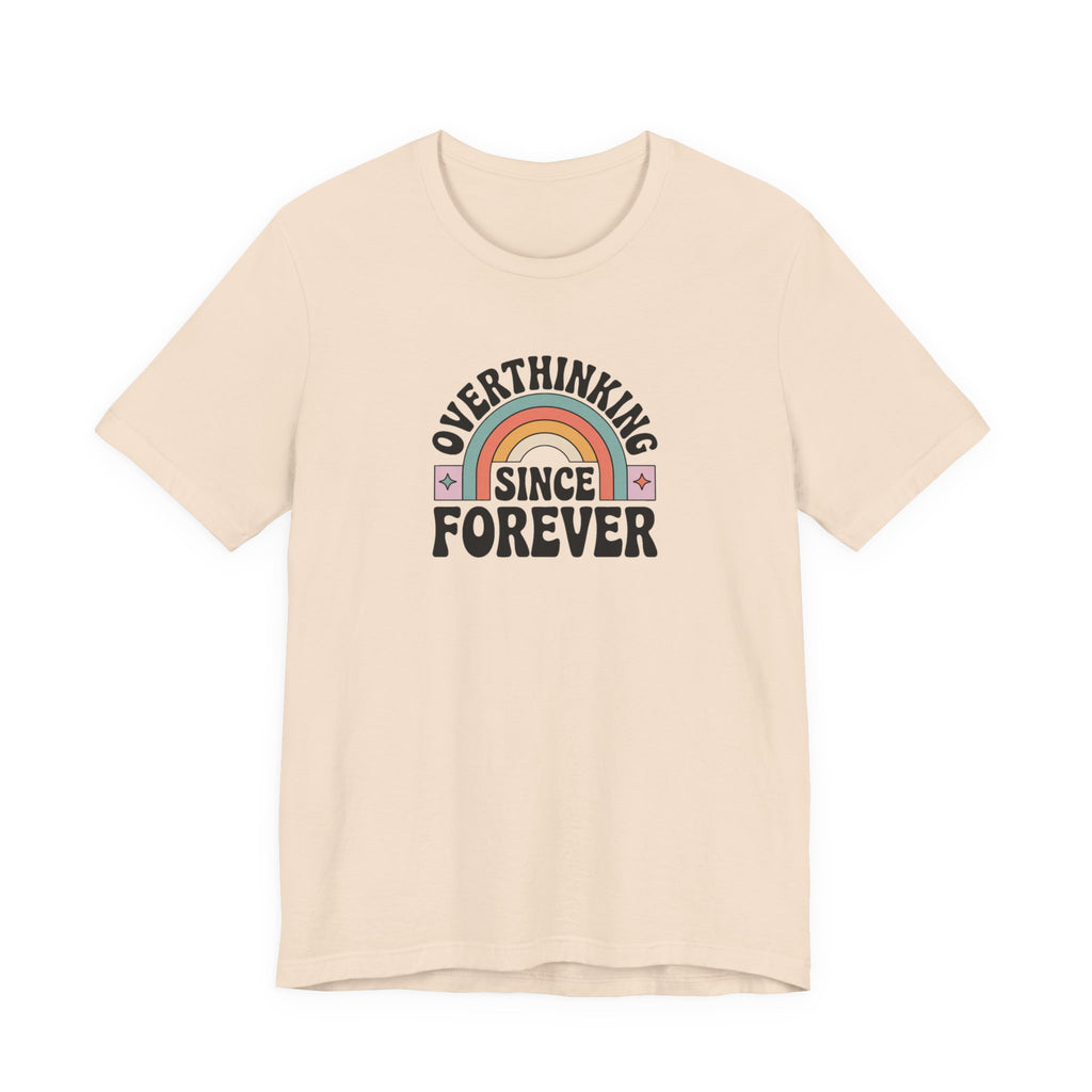 Overthinking Since Forever Retro Rainbow T-shirt