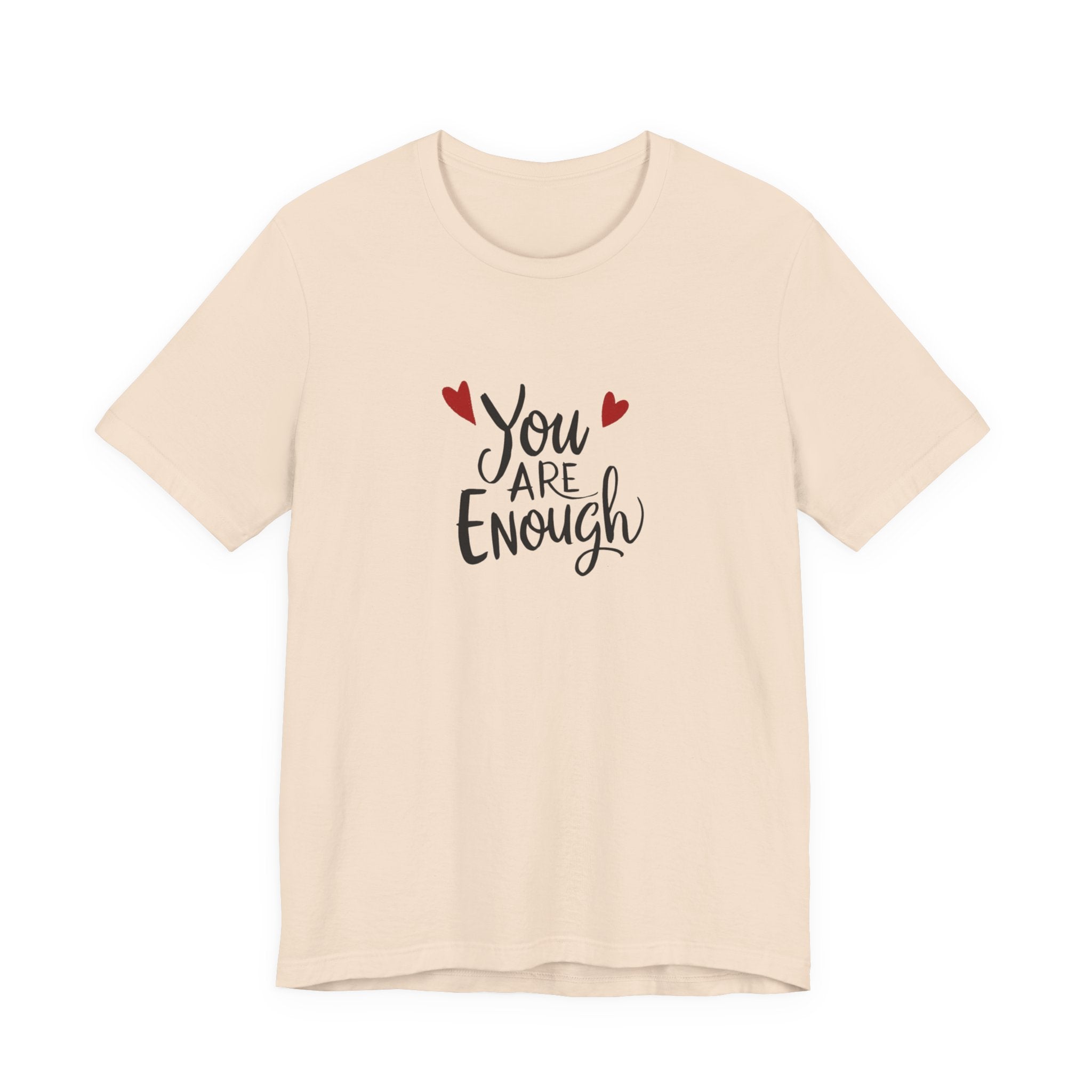 You are enough T-shirt