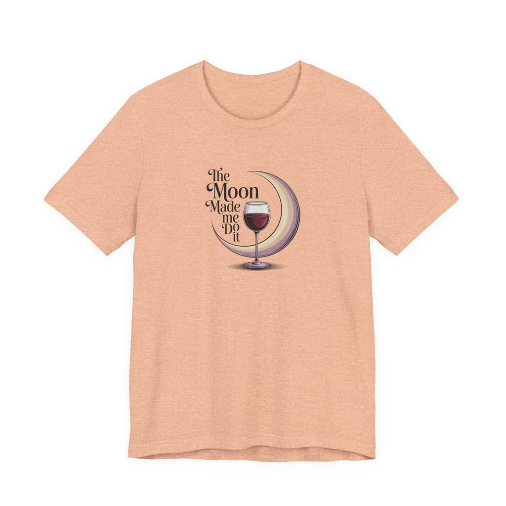 The moon made me do it T-shirt