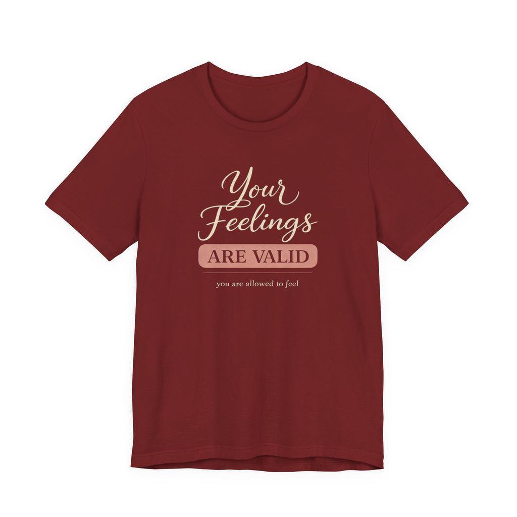 Your Feelings Are Valid T-shirt