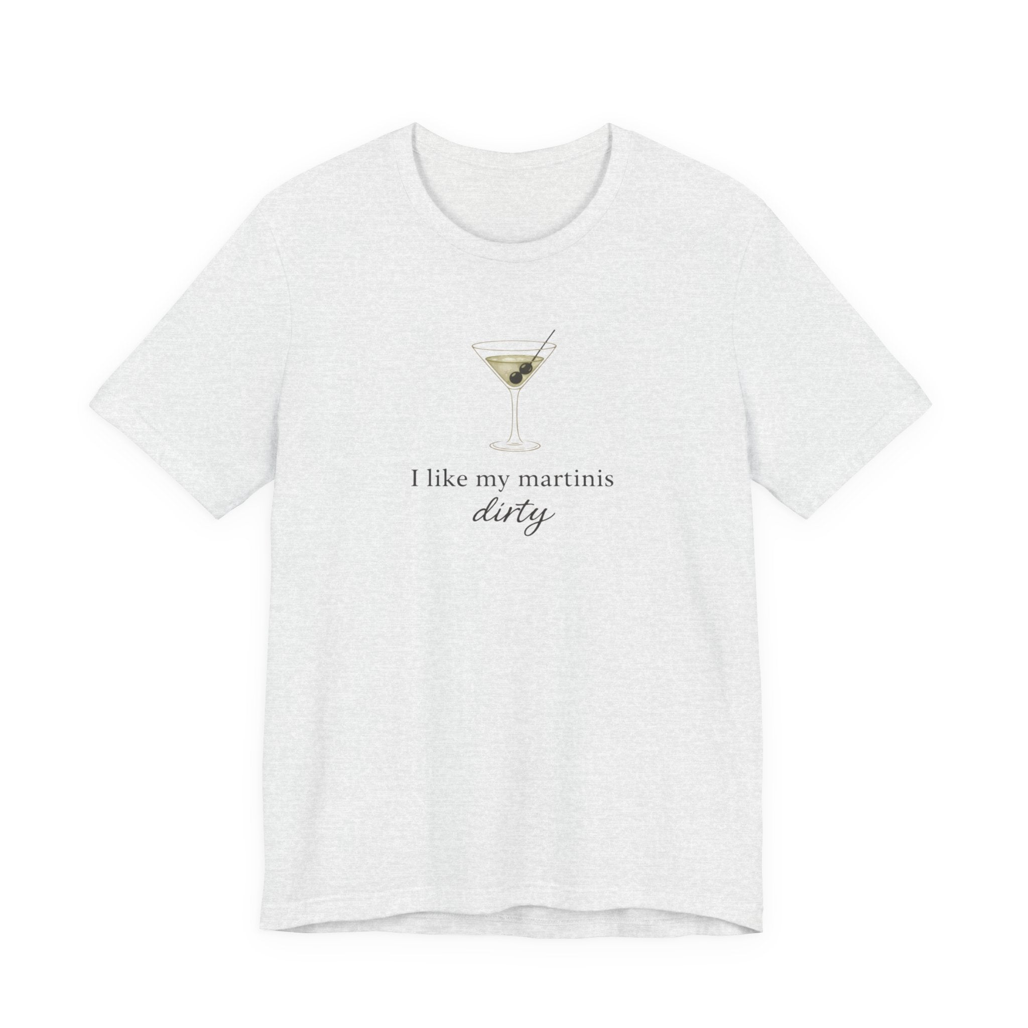 I like my martinis dirty T-shirt