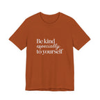 Be Kind Especially To Yourself T-Shirt