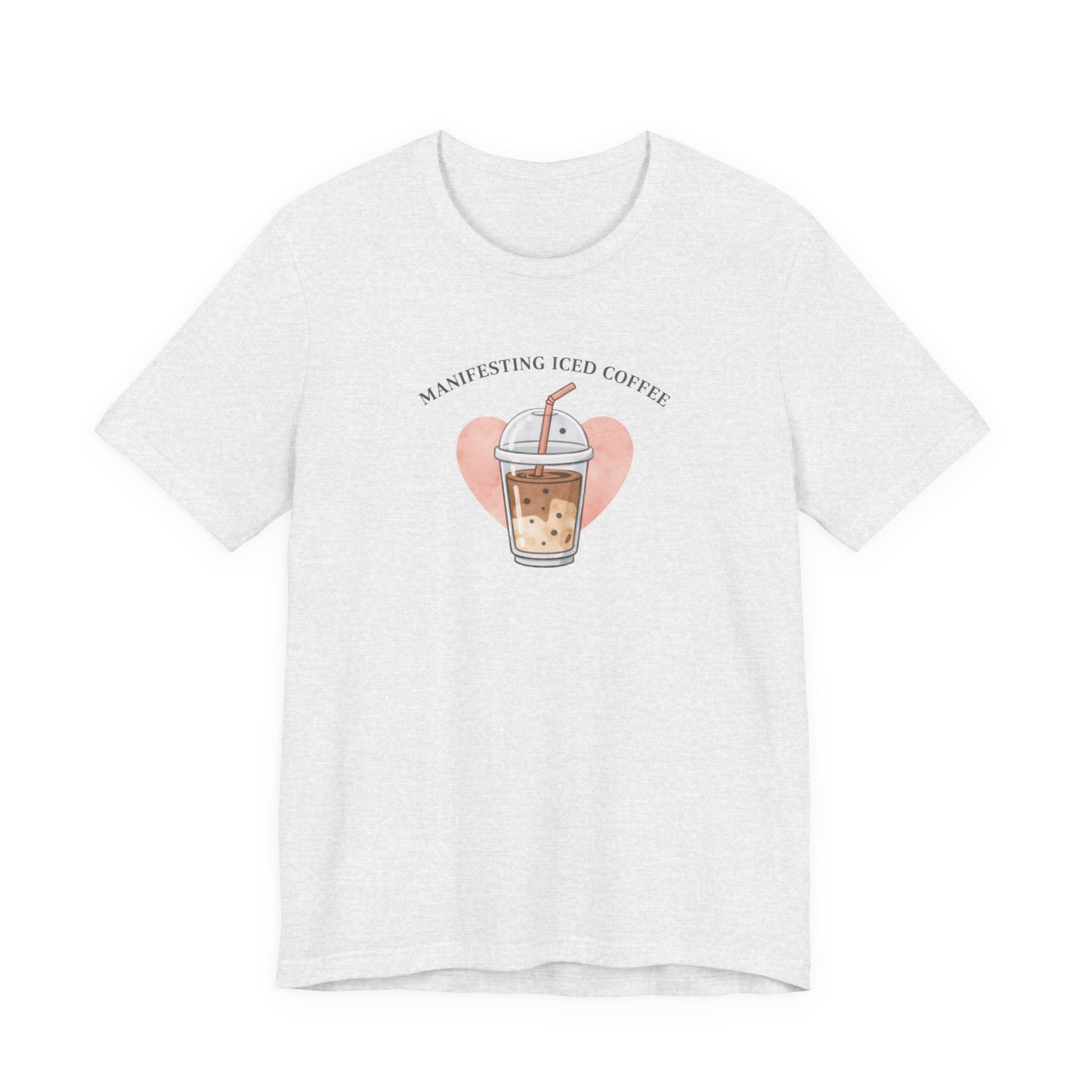 Manifesting Iced Coffee T-shirt