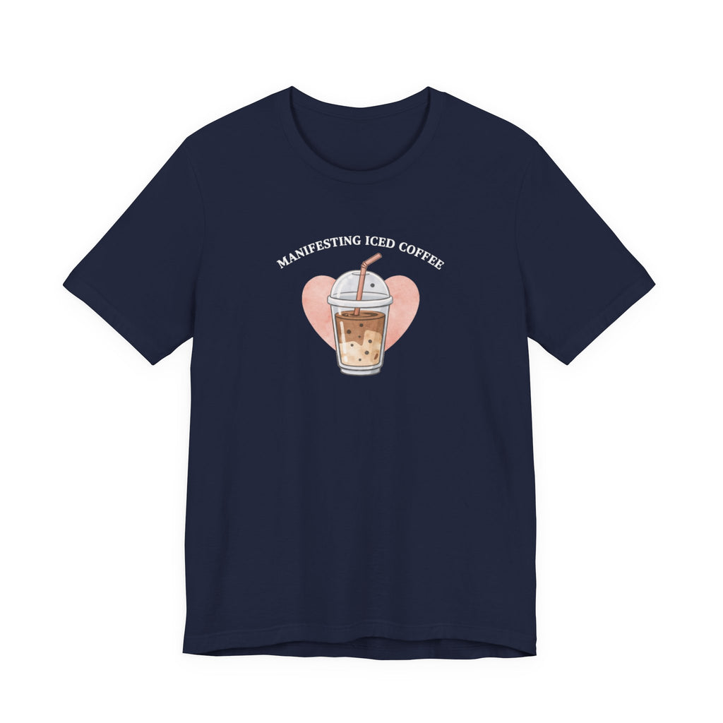 Manifesting Iced Coffee T-shirt