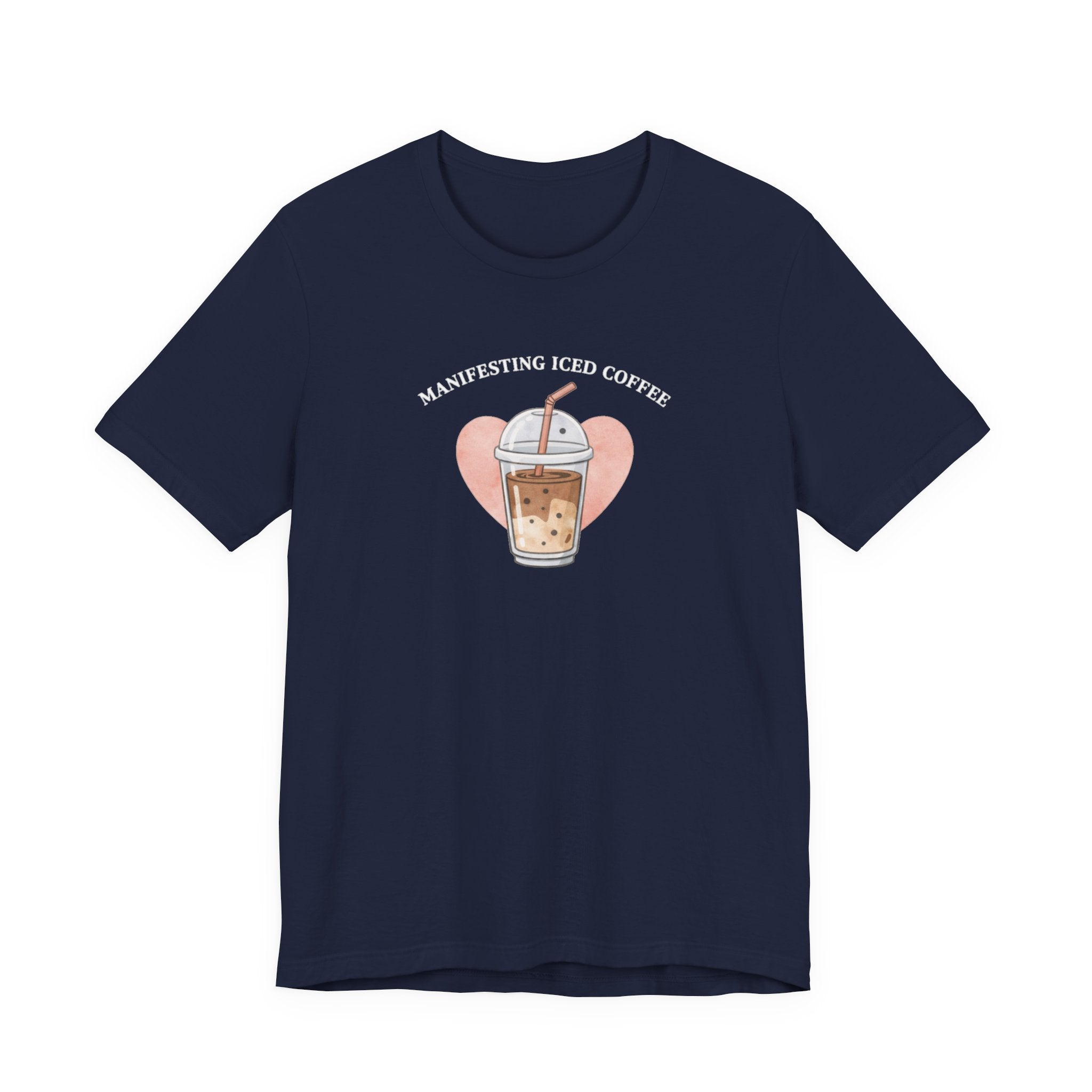 Manifesting Iced Coffee T-shirt