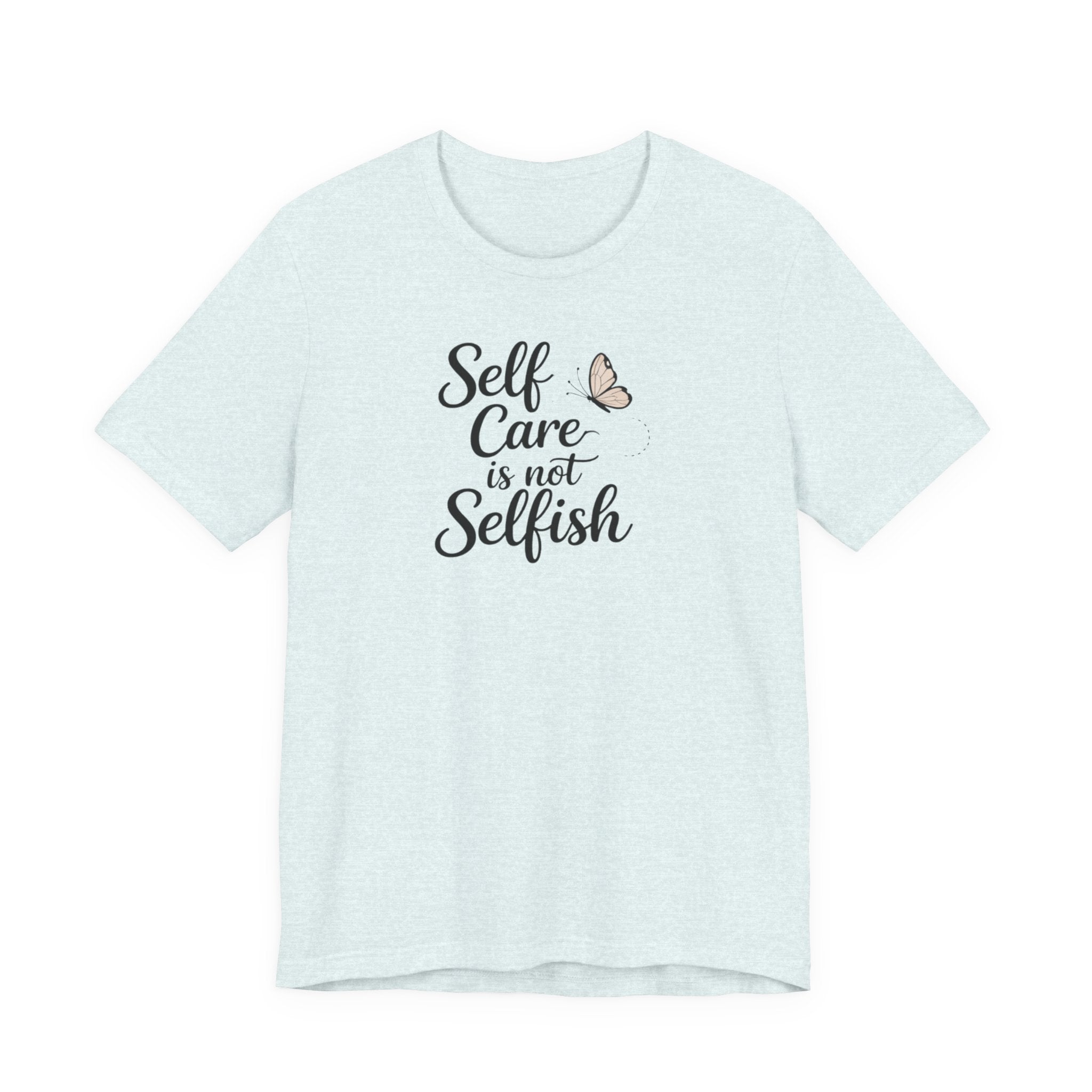 Self Care Is Not Selfish T-shirt
